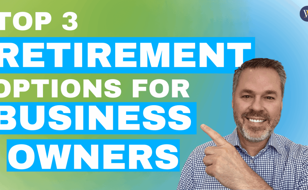 RETIREMENT OPTIONS FOR BUSINESS OWNERS
