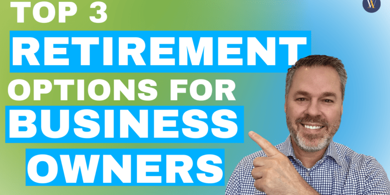 RETIREMENT OPTIONS FOR BUSINESS OWNERS