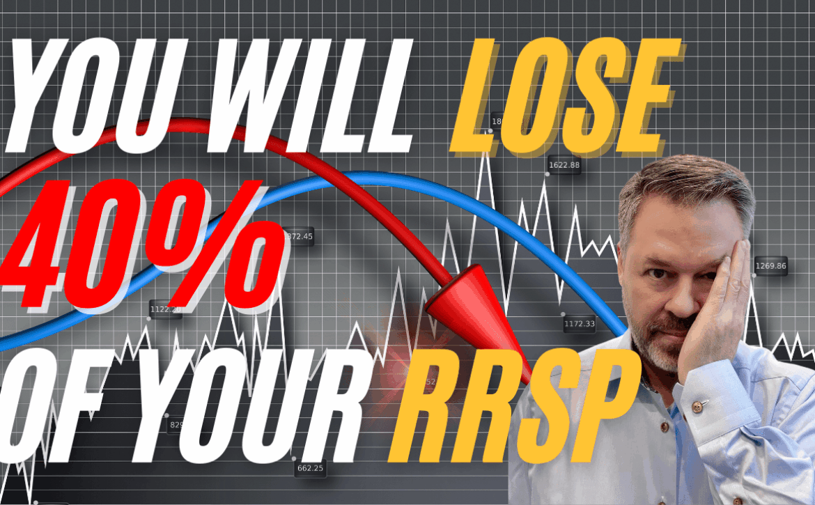 You Will Lose 40% of Your RRSP