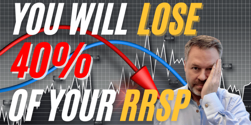 You Will Lose 40% of Your RRSP